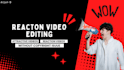 edit your reaction video within 24hours without copyright issue
