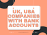 register UK, USA companies and bank accounts