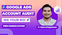perform an in depth google ads audit to maximize your ROI