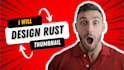 design a unique rust thumbnail for your buisness an d succes
