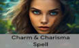 cast charisma spell, boost your influence, gain charisma with white magic spell
