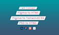 convert figma or PSD to pixelperfect, responsive HTML, CSS, tailwindcss webpage