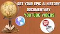 make epic ai history documentary youtube videos