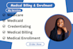 do credentialing, enrollment, medicare, medicaid, and medical billing services