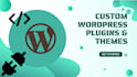 develop and customize wordpress plugins and themes