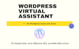 be your expert wordpress virtual assistant or manager