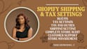 setup shopify shipping and tax settings for your shopify store