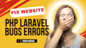 quickly fix your laravel php bugs or website errors professionally
