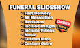 create funeral slideshow and memorial video in 12 hours