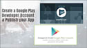 create and setup google play console developer account