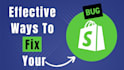 fix bug, shopify bug fixing, shopify errors, integrate third party apps shopify