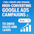 create and manage high converting google ads campaigns to drive sales and leads