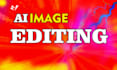 be ai image generator and do ai image editing for you