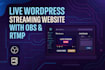 build wordpress live streaming website obs, rtmp, chatroom