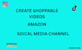 create shoppable videos for amazon, soical media channels