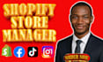 be your shopify store manager and virtual assistant for product upload,and sales