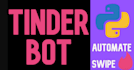 build tinder dating bot, swipe bot, bumble bot, badoo, onlyfans bot, hinge bot