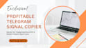 develop a high performance telegram signal copier for mt4 mt5
