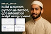 build a custom python ai chatbot, gpt automation script using openai