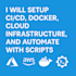 setup ci cd, docker, cloud infrastructure, and automate with scripts