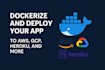 dockerize and deploy your app to AWS gcp heroku and more