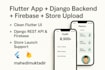 build a complete flutter app with backend, firebase, and store launch