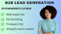 do b2b ecommerce leads, shopify ecommerce leads and business leads