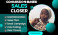 be your sales closer, sales representative on commission based