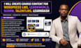 create course content for wordpress lms, learnworld, scorm, talentlms, learndash