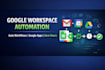 automate work processes, google apps, optimize apps script