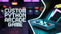 develop a custom python arcade game
