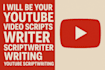be your professional youtube video scriptwriter film  movie script scriptwriting