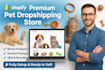 design or upgrade a top notch shopify dropshipping pet store
