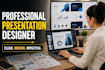 design professional powerpoint, google slides, or pitch deck presentations