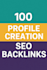 do 100 profile creation backlinks with high da pa