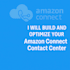 build and optimize your amazon connect contact center