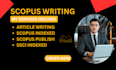 assist with scopus journal article writing, editing, and submission