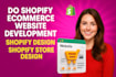 do shopify ecommerce website development, shopify design, shopify store design