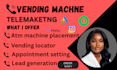 be your cold calling expert on vending machine atm machine placement