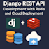 create django rest apis with multiple databases, redis, and full deployment