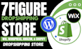 build 7figure dropshipping store wix shopify wordpress amazon dropshipping store
