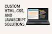 custom HTML, CSS, and js solutions