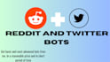 create a twitter, reddit bot with the official api using python