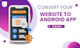convert website to android mobile app webview