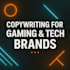 website copywriting for gaming or tech brands