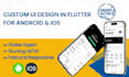 be your flutter app front end developer using mobile app ui ux design