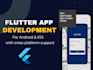 be your professional developer for flutter mobile app development