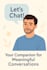 be your friendly chat companion for genuine conversation
