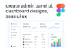 create admin panel ui, dashboard designs, saas ui ux