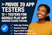 provide 20 app testers or 12 testers for google play app android closed testing